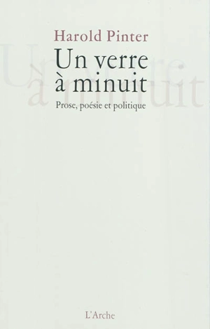 Un verre à minuit : prose, poésie et politique - Harold Pinter