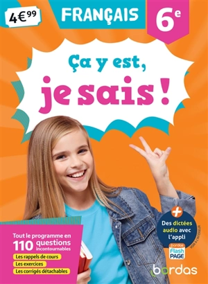 Ca y est, je sais ! français 6e : tout le programme en 110 questions incontournables : les rappels de cours, les exercices, les corrigés détachables - Françoise Nicolas