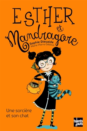 Esther et Mandragore. Une sorcière et son chat - Sophie Dieuaide