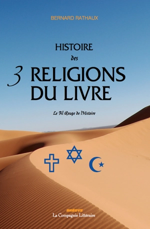 Histoire des 3 religions du livre : judaïsme, christianisme, islam : le fil rouge de l'histoire - Bernard Rathaux