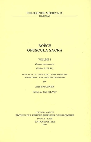 Opuscula sacra. Vol. 1. Capita dogmata : (traités II, III, IV) - Boèce