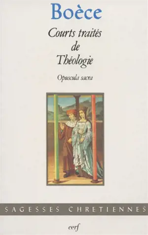 Courts traités de théologie : Opuscula sacra - Boèce