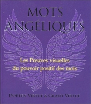 Mots angéliques : preuves visuelles du pouvoir positif des mots - Doreen Virtue