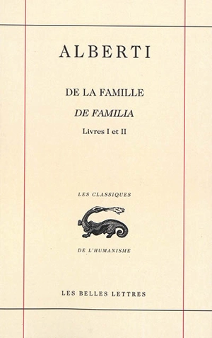 De la famille. Livres I et II. De familia. Livres I et II - Leon Battista Alberti