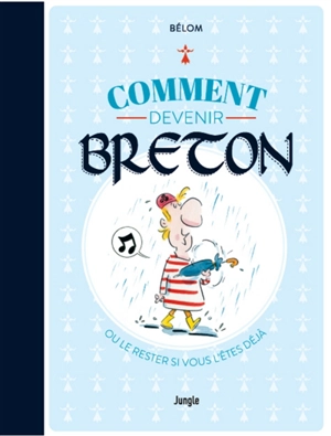 Comment devenir breton ou le rester si vous l'êtes déjà - Bélom