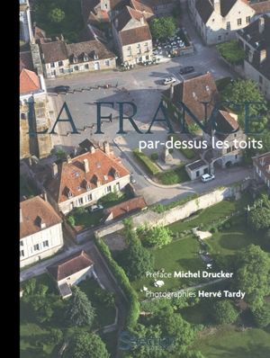 La France par-dessus les toits : édition luxe - Hervé Tardy