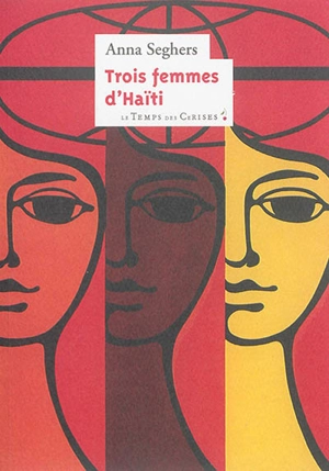 Trois femmes d'Haïti - Anna Seghers