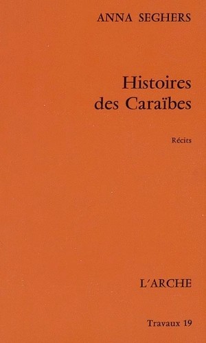 Histoires des Caraïbes : récits - Anna Seghers