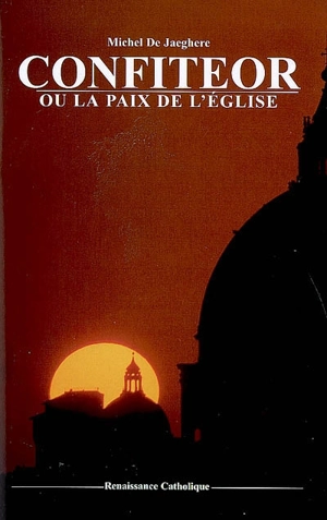 Confiteor ou La paix de l'Eglise - Michel de Jaeghere