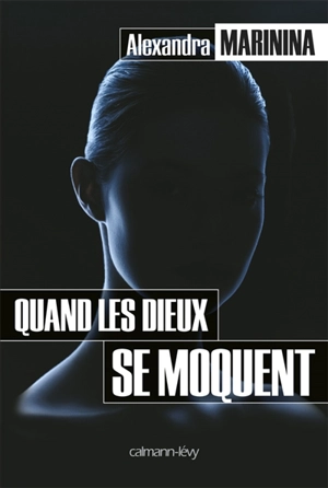 Quand les dieux se moquent - Alexandra Marinina