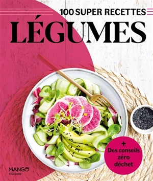 Légumes : 100 super recettes - Gema Gomez