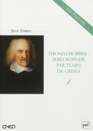 Thomas Hobbes : philosopher par temps de crises - Jean Terrel