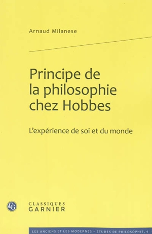 Principe de la philosophie chez Hobbes : l'expérience de soi et du monde - Arnaud Milanese