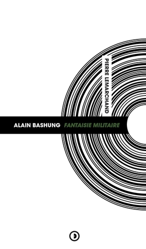 Alain Bashung : Fantaisie militaire - Pierre Lemarchand