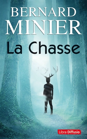 La chasse : thriller - Bernard Minier