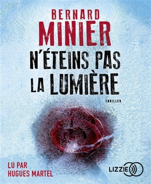 N'éteins pas la lumière : thriller - Bernard Minier