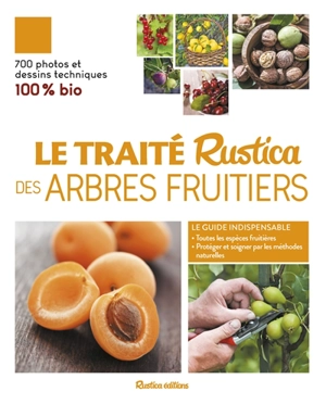 Le traité Rustica des arbres fruitiers : 100 % bio - Daniel Brochard