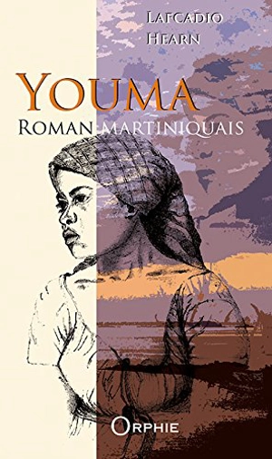 Youma : roman martiniquais - Lafcadio Hearn