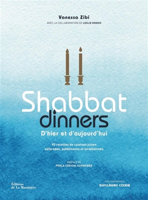 Shabbat dinners d'hier et d'aujourd'hui : 90 recettes de cuisines juives séfarades, ashkénazes et israéliennes - Vanessa Zibi