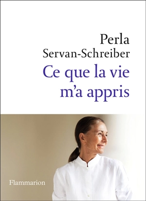 Ce que la vie m'a appris - Perla Servan-Schreiber