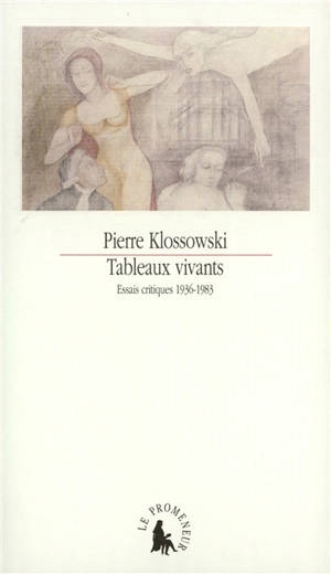 Tableaux vivants : essais critiques 1936-1983 - Pierre Klossowski