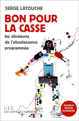 Bon pour la casse : les déraisons de l'obsolescence programmée - Serge Latouche