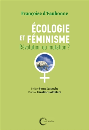 Ecologie et féminisme : révolution ou mutation ? - Françoise d' Eaubonne