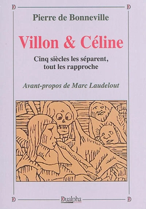Villon et Céline : cinq siècles les séparent, tout les rapproche - Pierre de Bonneville