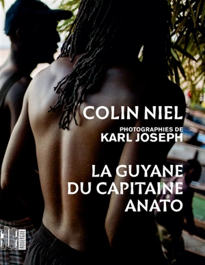 La Guyane du capitaine Anato - Colin Niel