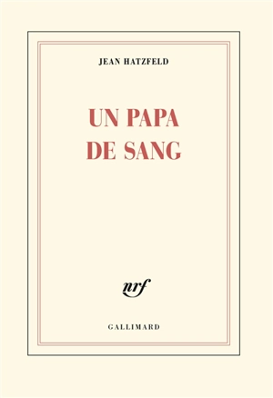 Un papa de sang - Jean Hatzfeld