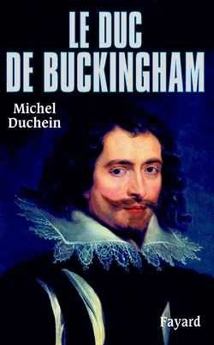 Le duc de Buckingham - Michel Duchein