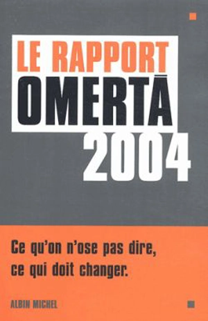 Le rapport omertà 2004 : ce qu'on n'ose pas dire, ce qui doit changer - Sophie Coignard