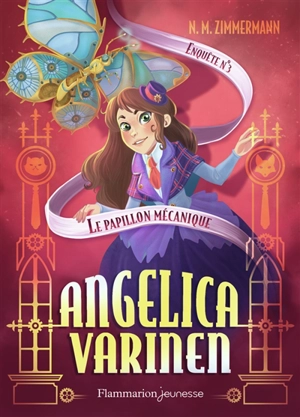 Angelica Varinen. Vol. 3. Le papillon mécanique - Naïma Zimmermann