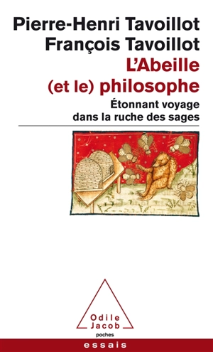 L'abeille (et le) philosophe : étonnant voyage dans la ruche des sages - Pierre-Henri Tavoillot