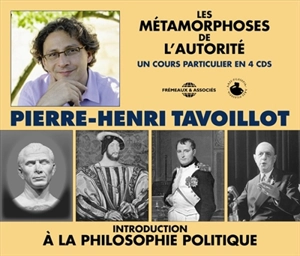 Introduction à la philosophie politique : les métamorphoses de l'autorité - Pierre-Henri Tavoillot