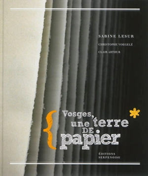 Vosges, une terre de papier - Sabine Lesur