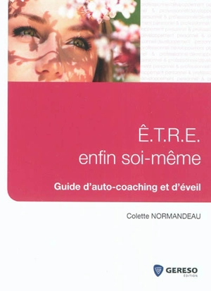 Être enfin soi-même : guide d'auto-coaching et d'éveil - Colette Normandeau