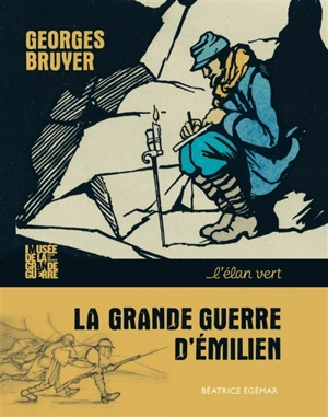 La Grande Guerre d'Emilien : Georges Bruyer - Béatrice Egémar