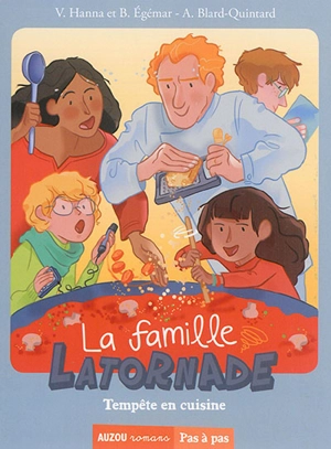 La famille Latornade. Tempête en cuisine - Virginie Hanna