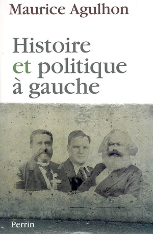 Histoire et politique à gauche : réflexions et témoignages - Maurice Agulhon