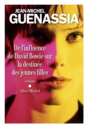 De l'influence de David Bowie sur la destinée des jeunes filles - Jean-Michel Guenassia