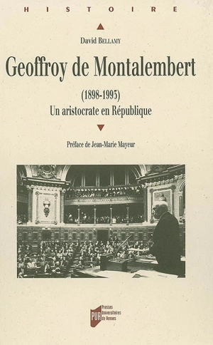 Geoffroy de Montalembert (1898-1993) : un aristocrate en République - David Bellamy