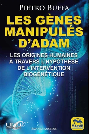 Les gènes manipulés d'Adam : les origines humaines à travers l'hypothèse de l'intervention biogénétique - Pietro Buffa