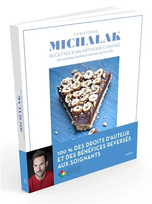 Recettes d'un pâtissier confiné : 50 recettes faciles à réaliser en famille - Christophe Michalak