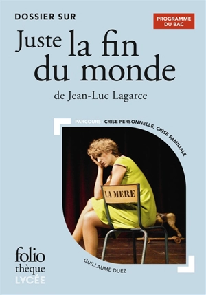 Dossier sur Juste la fin du monde de Jean-Luc Lagarce : bac 2021 : parcours crise personnelle, crise familiale - Guillaume Duez