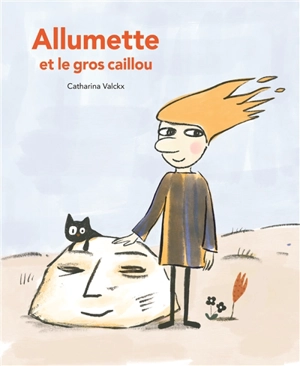 Allumette et le gros caillou - Catharina Valckx