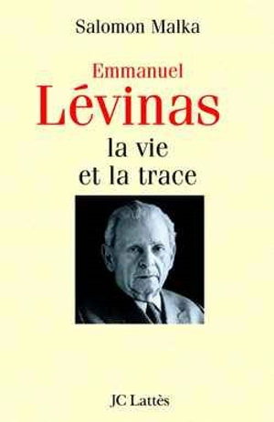 Emmanuel Levinas : la vie et la trace - Salomon Malka