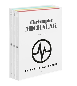 20 ans de pâtisserie : 2000-2020 - Christophe Michalak