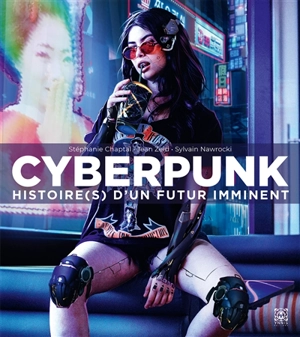 Cyberpunk : histoire(s) d'un futur imminent - Stéphanie Chaptal