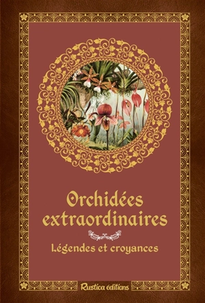 Orchidées extraordinaires : légendes et croyances - Nathalie Cousin